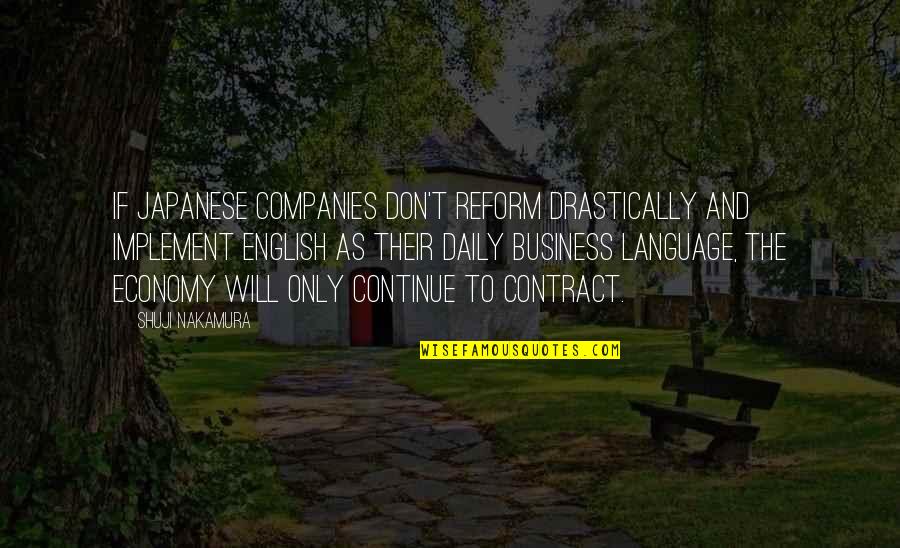 Business Contract Quotes By Shuji Nakamura: If Japanese companies don't reform drastically and implement