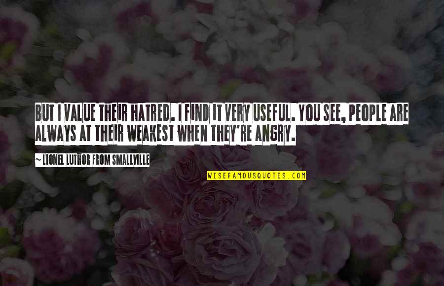 Business Contracts Quotes By Lionel Luthor From Smallville: But I value their hatred. I find it