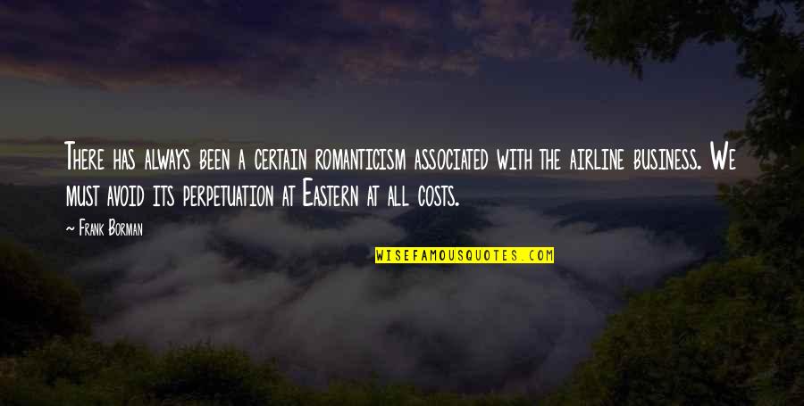 Business Costs Quotes By Frank Borman: There has always been a certain romanticism associated