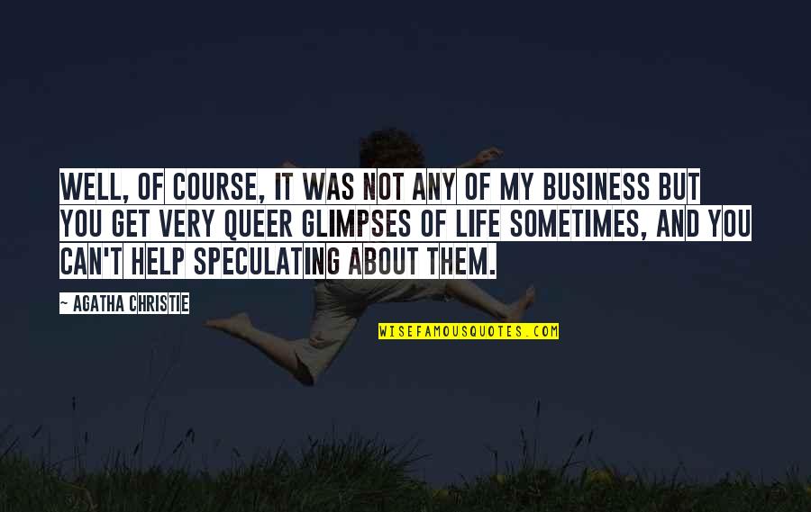 Business Course Quotes By Agatha Christie: Well, of course, it was not any of