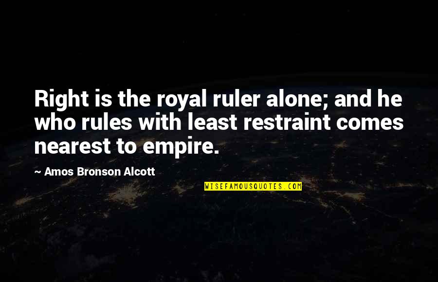 Business Course Quotes By Amos Bronson Alcott: Right is the royal ruler alone; and he