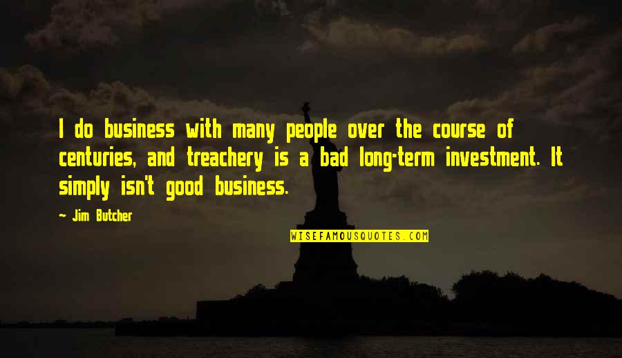 Business Course Quotes By Jim Butcher: I do business with many people over the