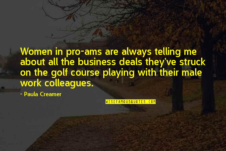 Business Course Quotes By Paula Creamer: Women in pro-ams are always telling me about