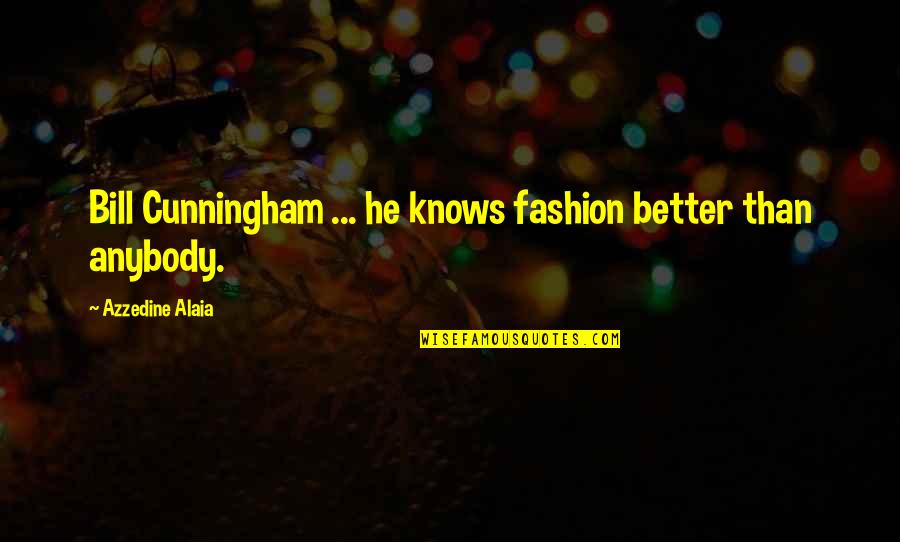 Business Customer Appreciation Quotes By Azzedine Alaia: Bill Cunningham ... he knows fashion better than Business Customer Appreciation Quotes By Azzedine Alaia: Bill Cunningham ... he knows fashion better than