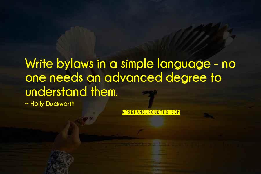 Business Degree Quotes By Holly Duckworth: Write bylaws in a simple language - no