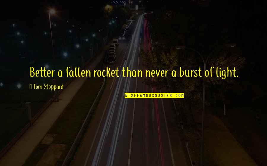 Business Development Motivational Quotes By Tom Stoppard: Better a fallen rocket than never a burst