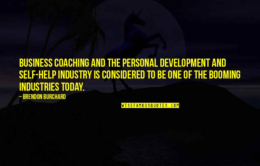Business Development Quotes By Brendon Burchard: Business coaching and the personal development and self-help