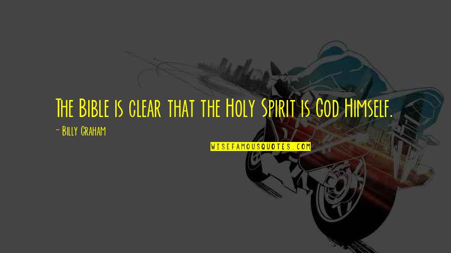 Business Dining Etiquette Quotes By Billy Graham: The Bible is clear that the Holy Spirit