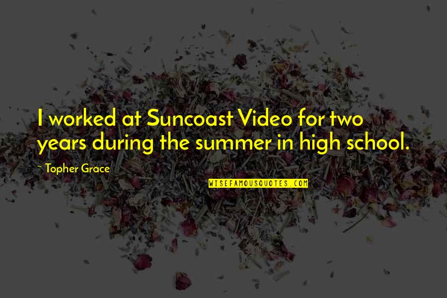 Business Discussion Quotes By Topher Grace: I worked at Suncoast Video for two years