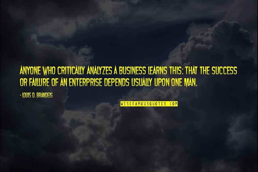 Business Enterprise Quotes By Louis D. Brandeis: Anyone who critically analyzes a business learns this: Business Enterprise Quotes By Louis D. Brandeis: Anyone who critically analyzes a business learns this: