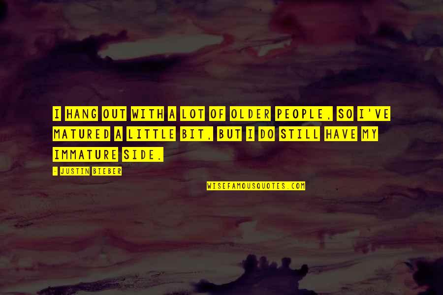 Business Expense Quotes By Justin Bieber: I hang out with a lot of older Business Expense Quotes By Justin Bieber: I hang out with a lot of older