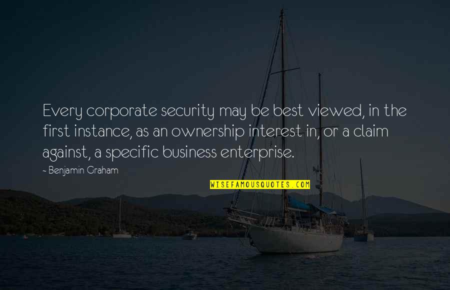 Business First Quotes By Benjamin Graham: Every corporate security may be best viewed, in