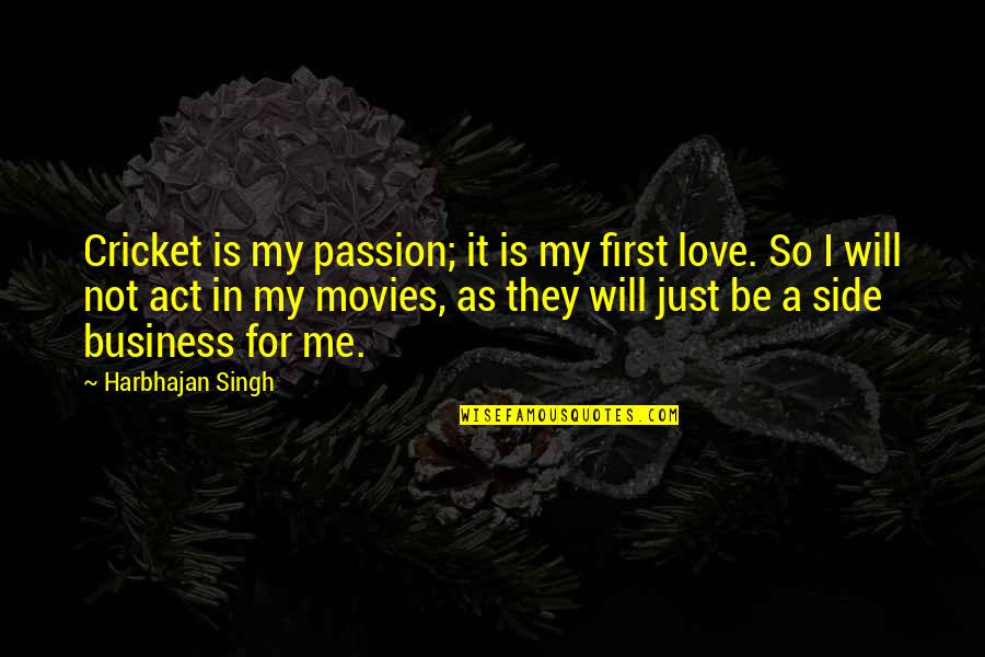 Business First Quotes By Harbhajan Singh: Cricket is my passion; it is my first