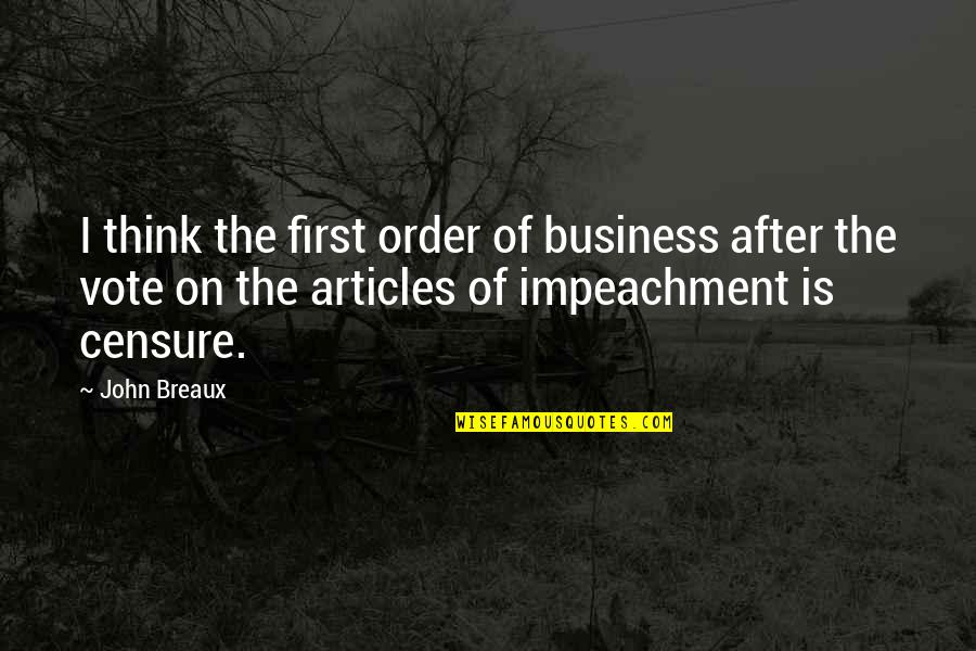 Business First Quotes By John Breaux: I think the first order of business after