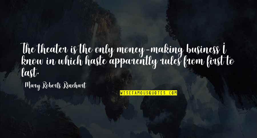 Business First Quotes By Mary Roberts Rinehart: The theater is the only money-making business I