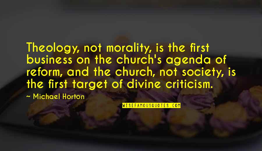 Business First Quotes By Michael Horton: Theology, not morality, is the first business on