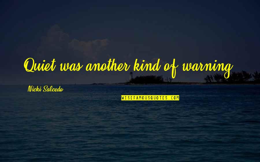 Business Foresight Quotes By Nicki Salcedo: Quiet was another kind of warning. Business Foresight Quotes By Nicki Salcedo: Quiet was another kind of warning.