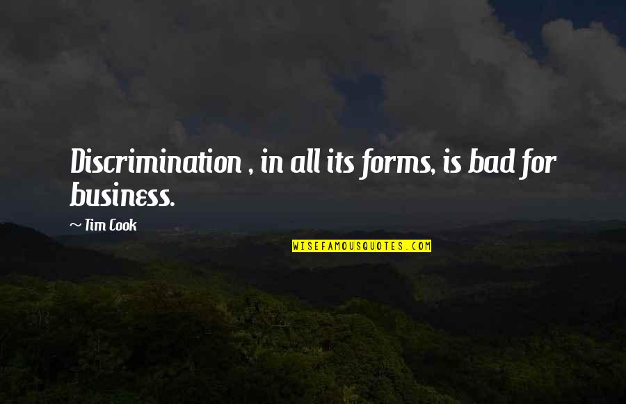 Business Forms Quotes By Tim Cook: Discrimination , in all its forms, is bad