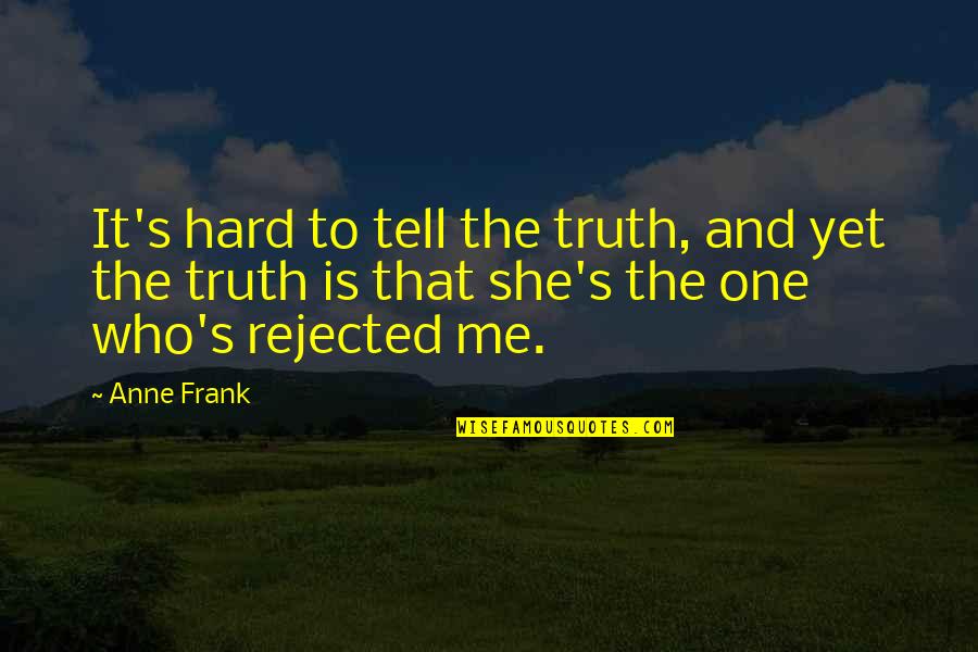 Business Franchise Quotes By Anne Frank: It's hard to tell the truth, and yet