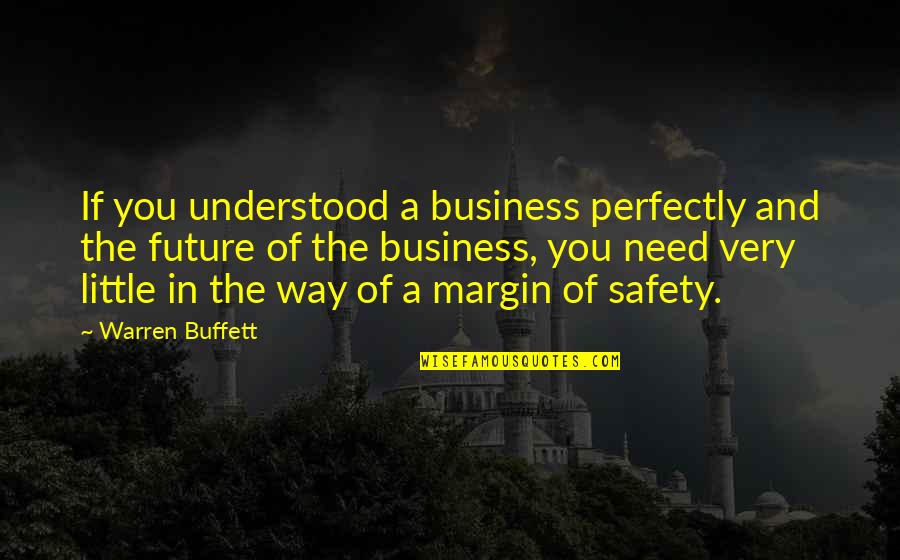 Business Future Quotes By Warren Buffett: If you understood a business perfectly and the Business Future Quotes By Warren Buffett: If you understood a business perfectly and the