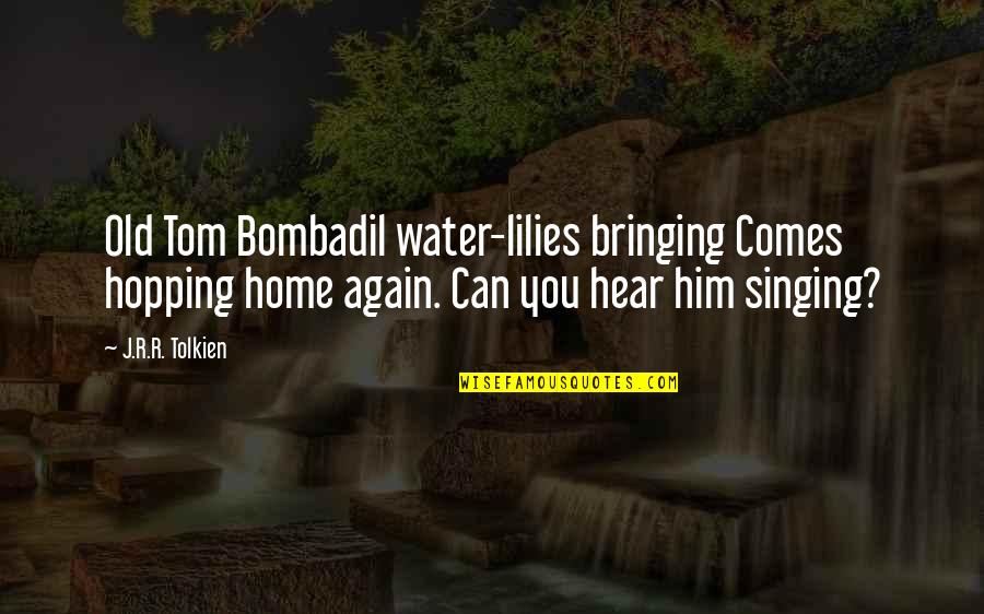 Business Greeting Cards Quotes By J.R.R. Tolkien: Old Tom Bombadil water-lilies bringing Comes hopping home