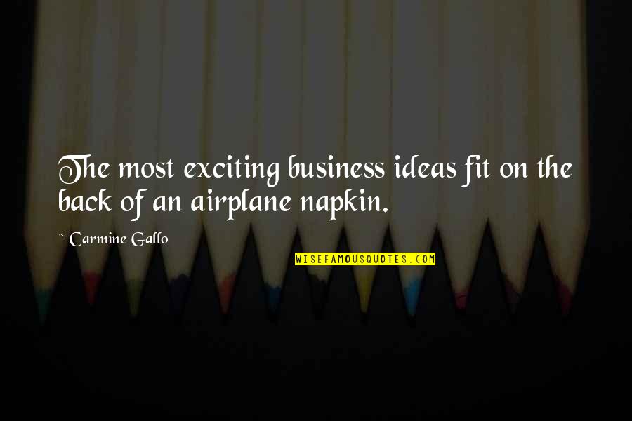 Business Ideas Quotes By Carmine Gallo: The most exciting business ideas fit on the