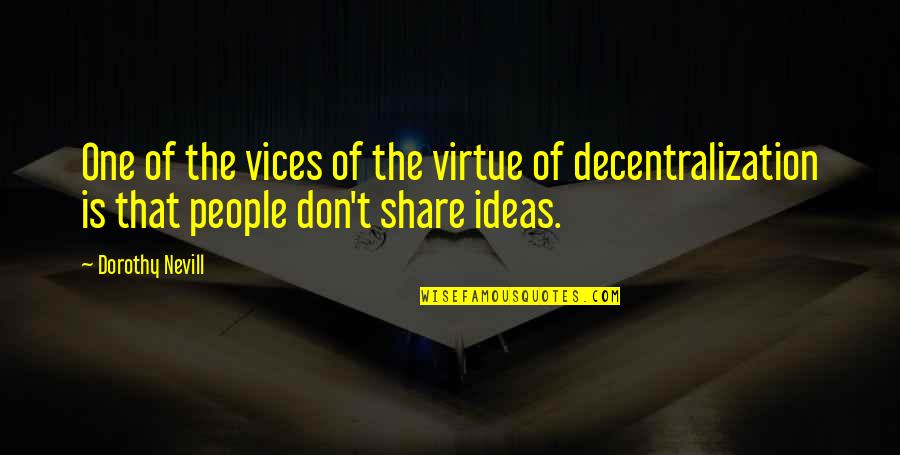 Business Ideas Quotes By Dorothy Nevill: One of the vices of the virtue of