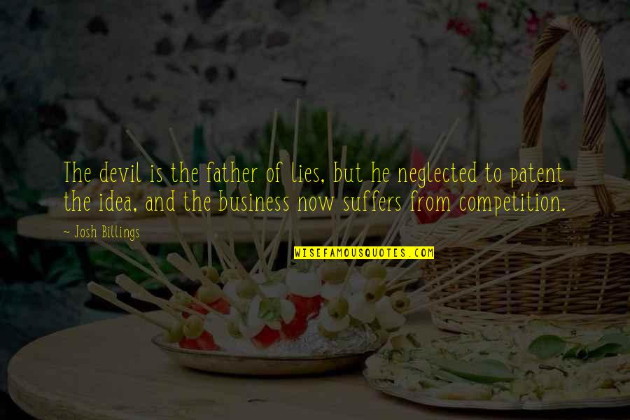 Business Ideas Quotes By Josh Billings: The devil is the father of lies, but