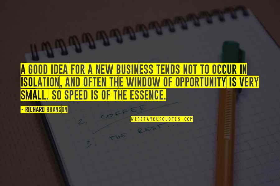 Business Ideas Quotes By Richard Branson: A good idea for a new business tends