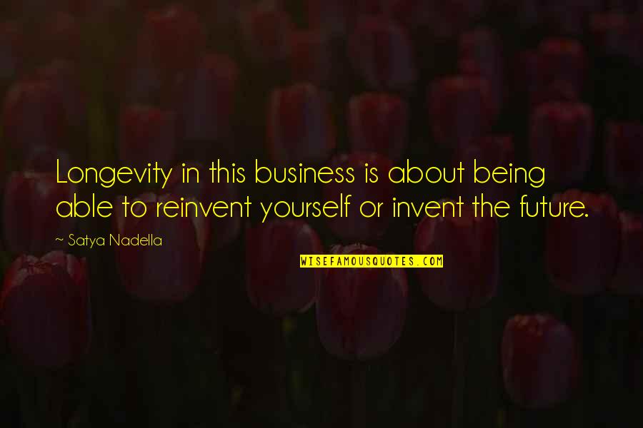 Business In The Future Quotes By Satya Nadella: Longevity in this business is about being able