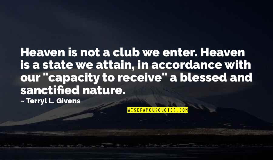 Business Infrastructure Quotes By Terryl L. Givens: Heaven is not a club we enter. Heaven