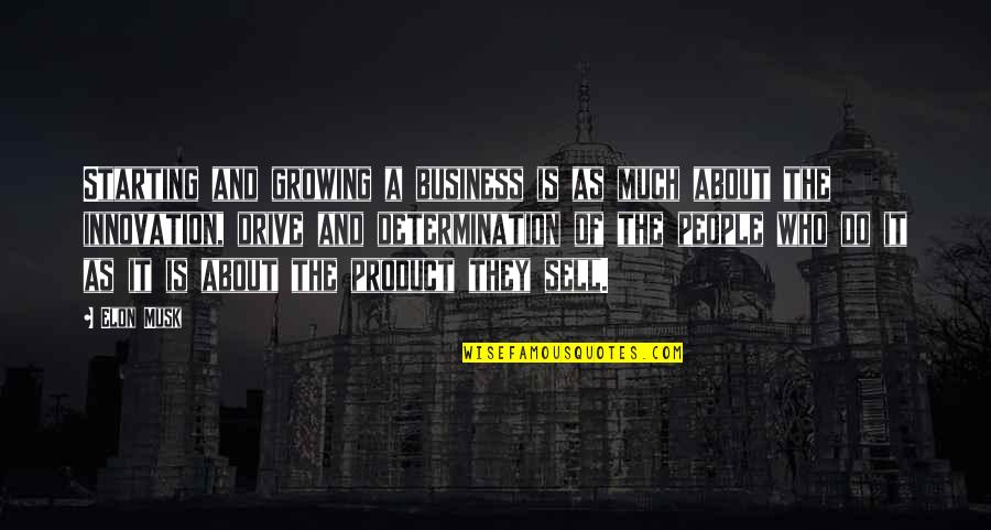Business Innovation Quotes By Elon Musk: Starting and growing a business is as much Business Innovation Quotes By Elon Musk: Starting and growing a business is as much