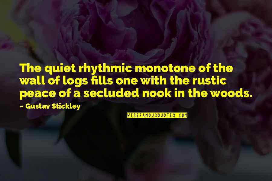Business Insider Quotes By Gustav Stickley: The quiet rhythmic monotone of the wall of