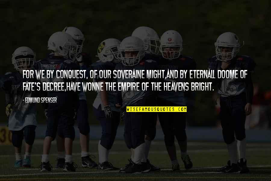 Business Intelligence Funny Quotes By Edmund Spenser: For we by conquest, of our soveraine might,And Business Intelligence Funny Quotes By Edmund Spenser: For we by conquest, of our soveraine might,And