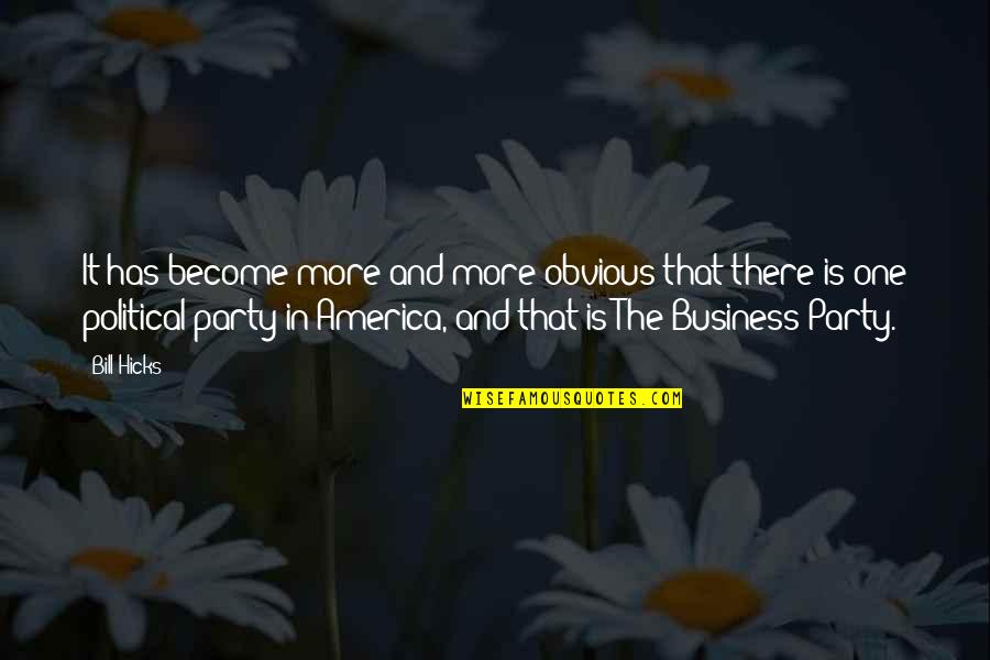 Business It Quotes By Bill Hicks: It has become more and more obvious that Business It Quotes By Bill Hicks: It has become more and more obvious that