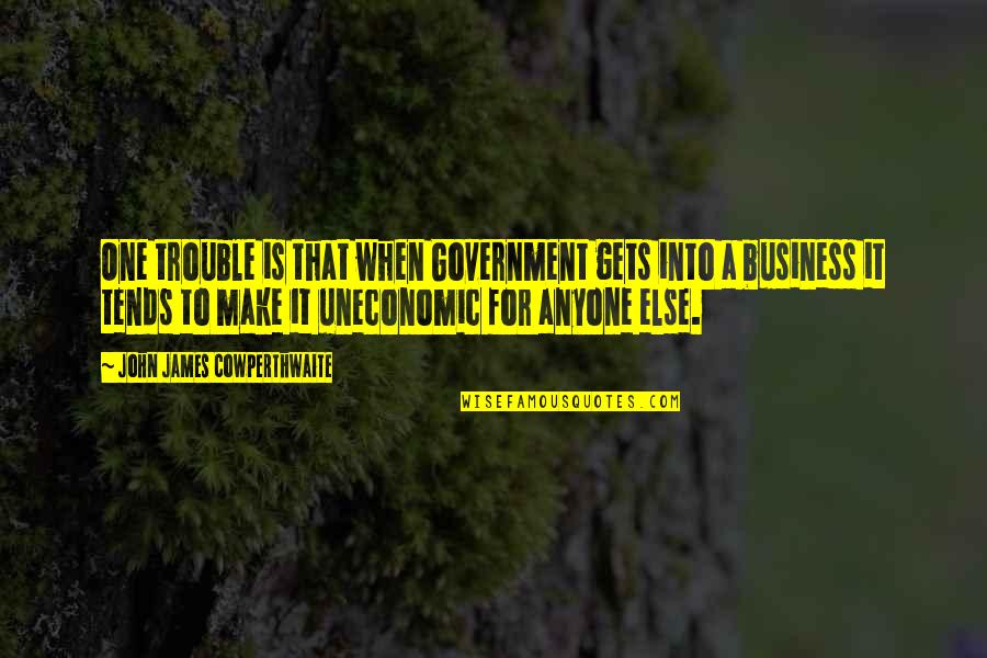 Business It Quotes By John James Cowperthwaite: One trouble is that when Government gets into Business It Quotes By John James Cowperthwaite: One trouble is that when Government gets into