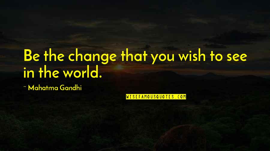 Business Leader Inspirational Quotes By Mahatma Gandhi: Be the change that you wish to see