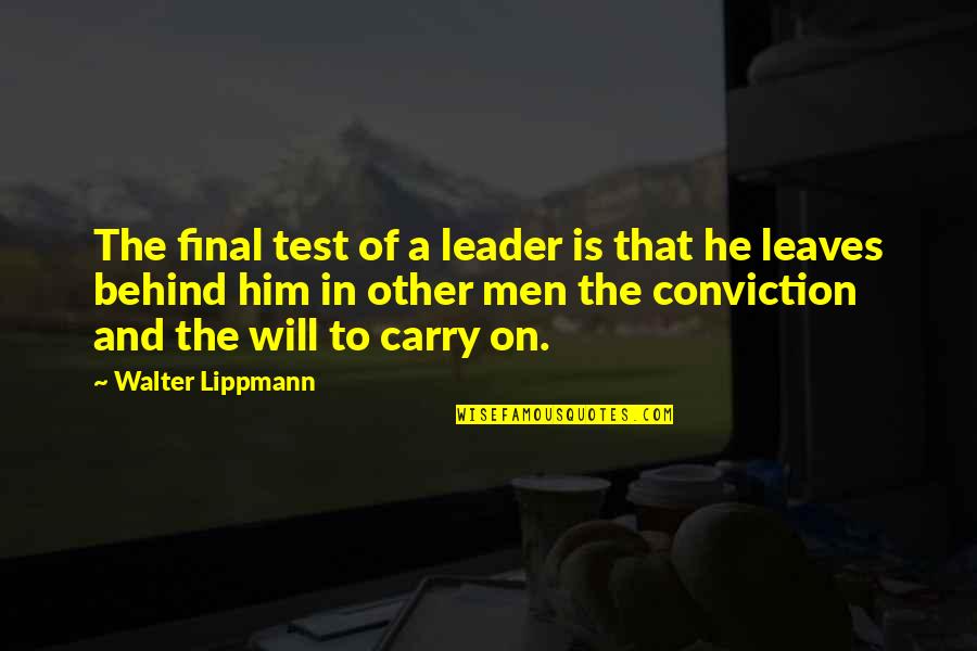 Business Leader Quotes By Walter Lippmann: The final test of a leader is that