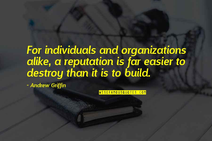 Business Leadership Quotes By Andrew Griffin: For individuals and organizations alike, a reputation is