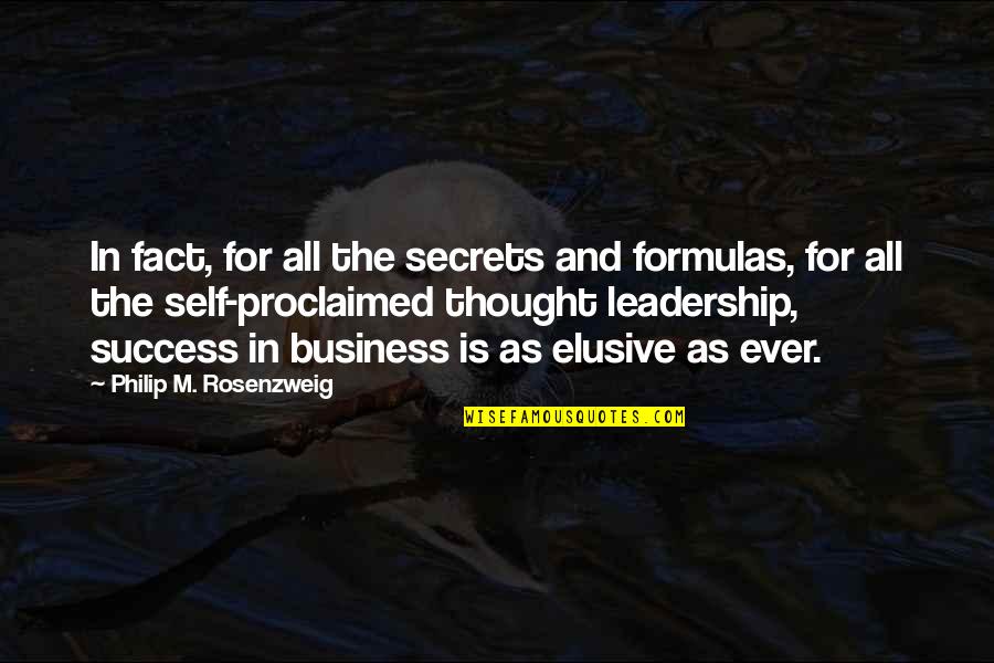 Business Leadership Quotes By Philip M. Rosenzweig: In fact, for all the secrets and formulas,
