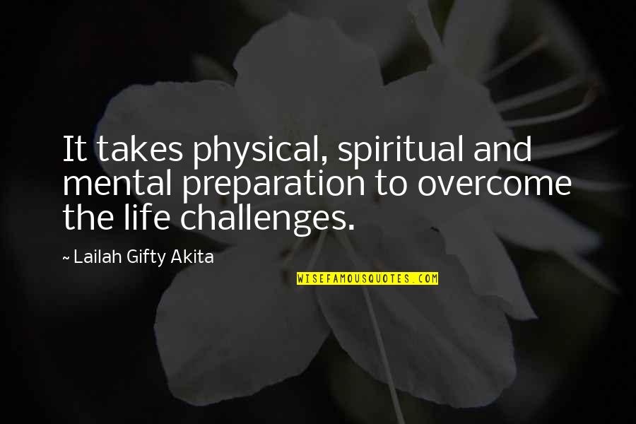 Business Management Success Quotes By Lailah Gifty Akita: It takes physical, spiritual and mental preparation to