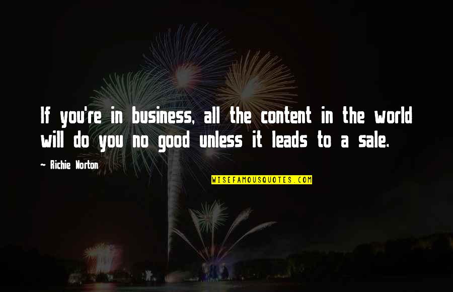Business Mastery Quotes By Richie Norton: If you're in business, all the content in