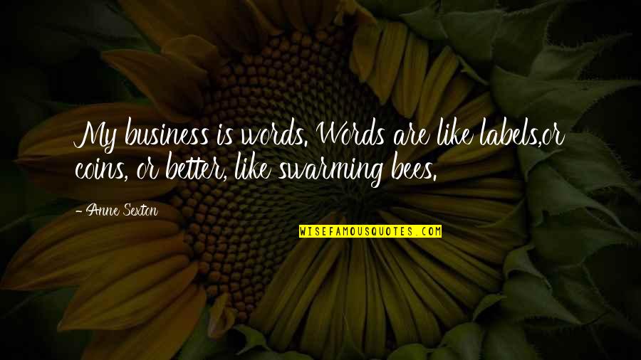 Business Mergers Quotes By Anne Sexton: My business is words. Words are like labels,or