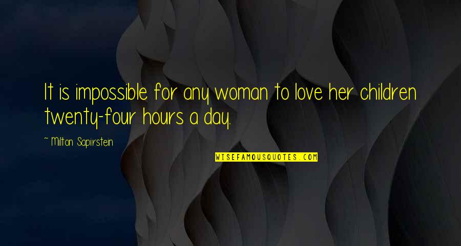Business Mergers Quotes By Milton Sapirstein: It is impossible for any woman to love