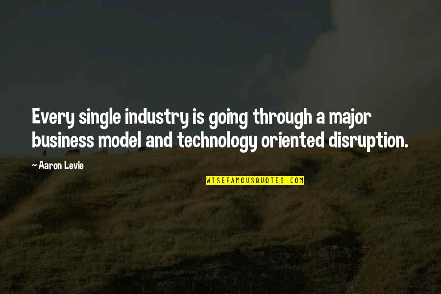 Business Model Quotes By Aaron Levie: Every single industry is going through a major