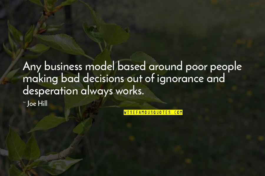 Business Model Quotes By Joe Hill: Any business model based around poor people making