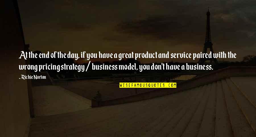 Business Model Quotes By Richie Norton: At the end of the day, if you