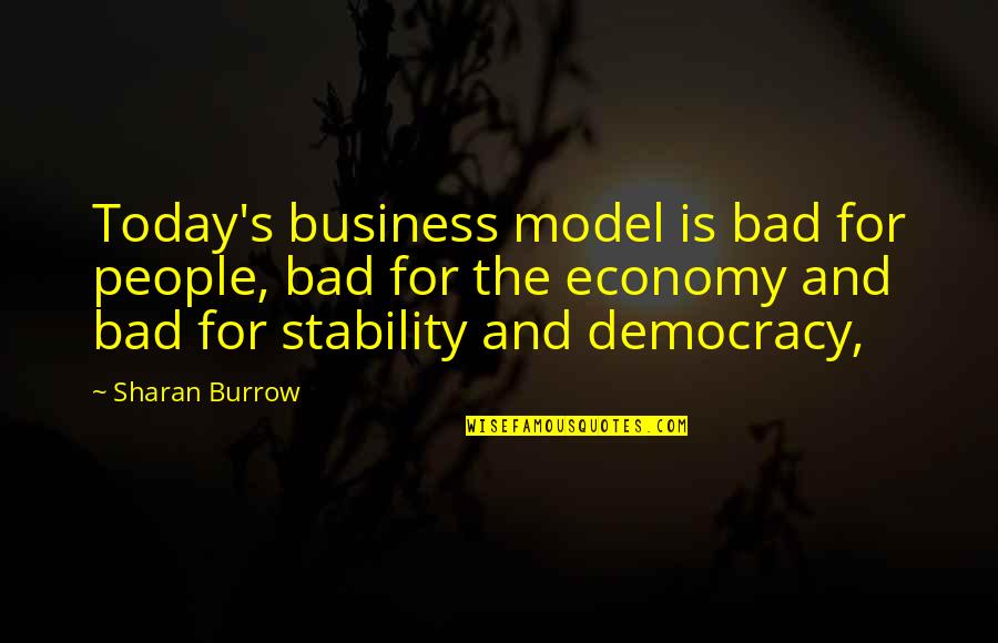 Business Model Quotes By Sharan Burrow: Today's business model is bad for people, bad