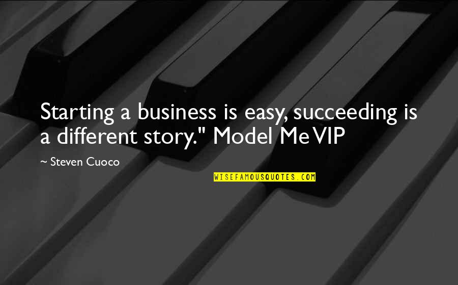 Business Model Quotes By Steven Cuoco: Starting a business is easy, succeeding is a