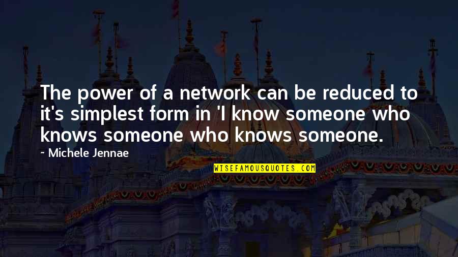 Business Networking Quotes By Michele Jennae: The power of a network can be reduced